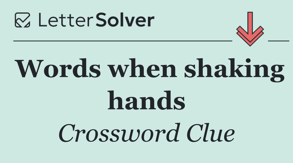 Words when shaking hands