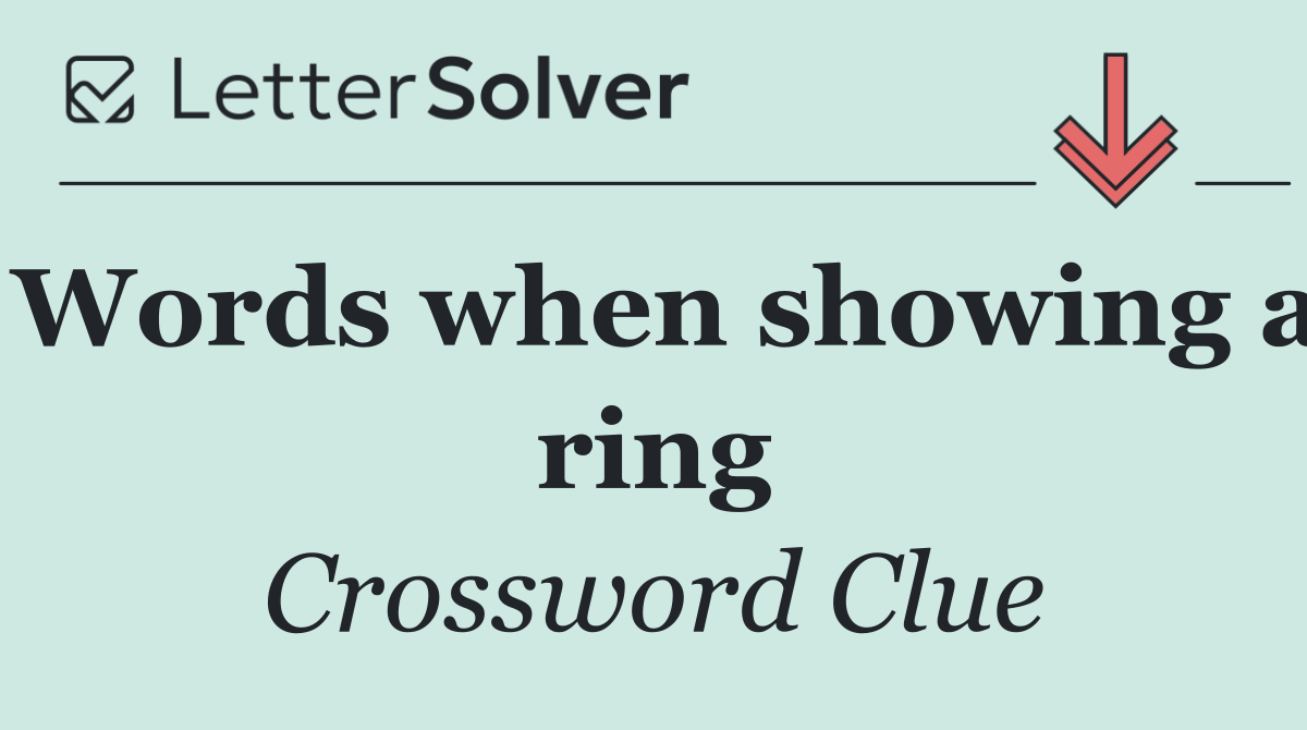 Words when showing a ring