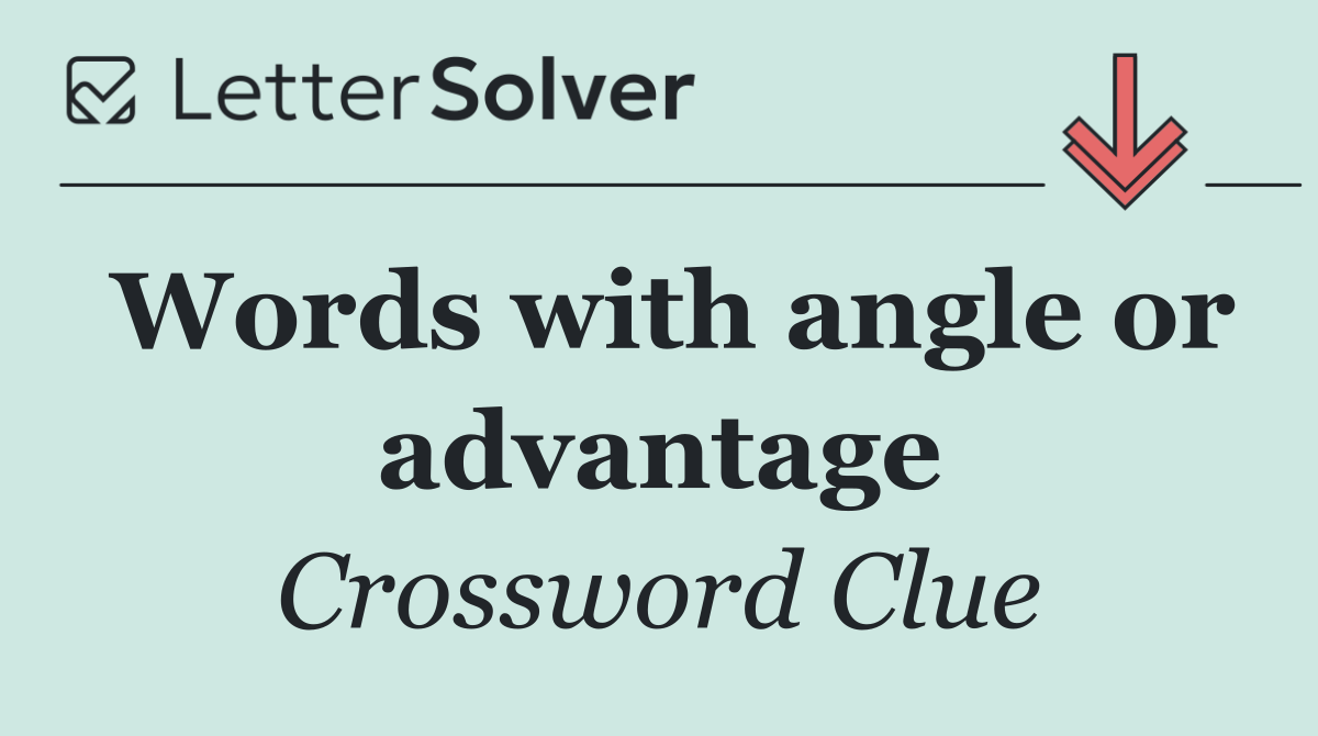 Words with angle or advantage