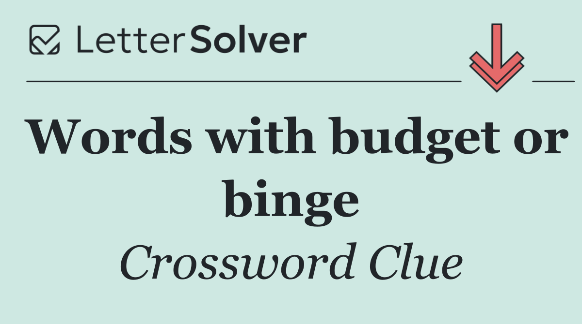 Words with budget or binge