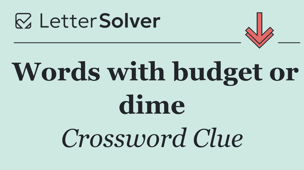 Words with budget or dime