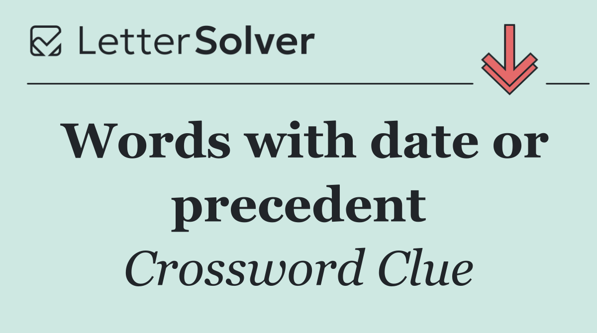 Words with date or precedent