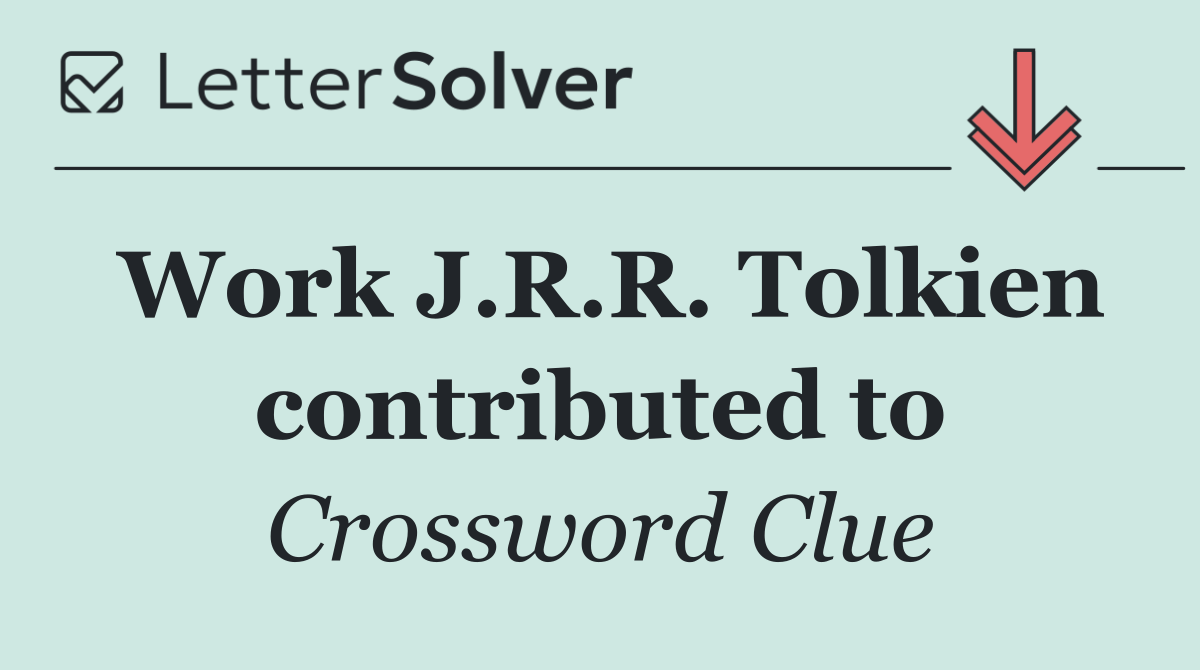 Work J.R.R. Tolkien contributed to