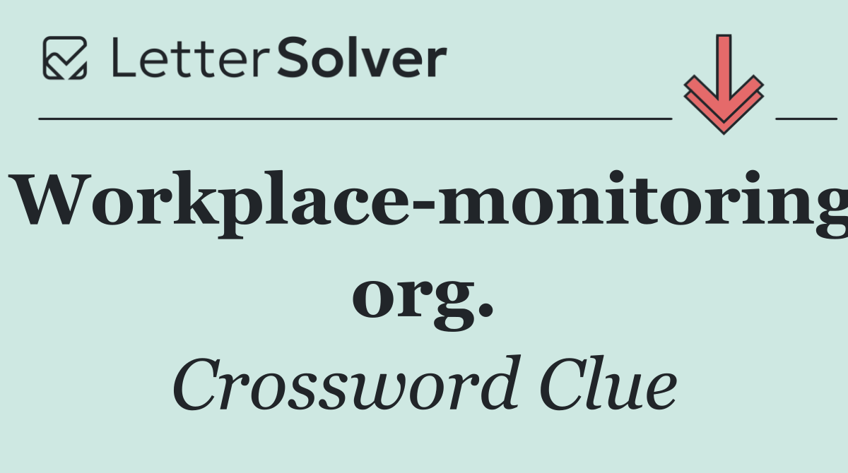 Workplace monitoring org.