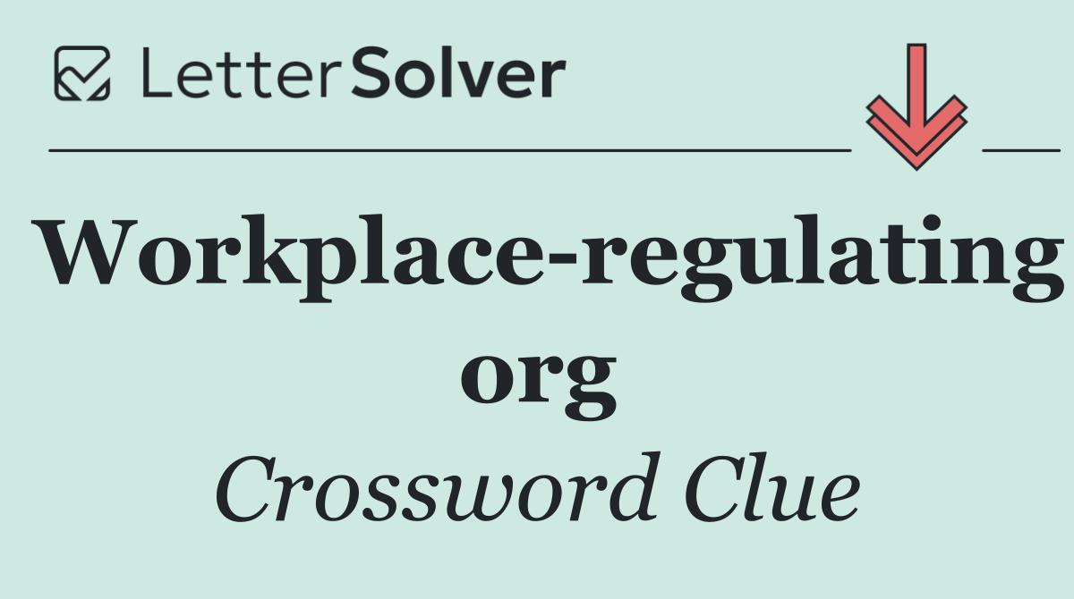 Workplace regulating org