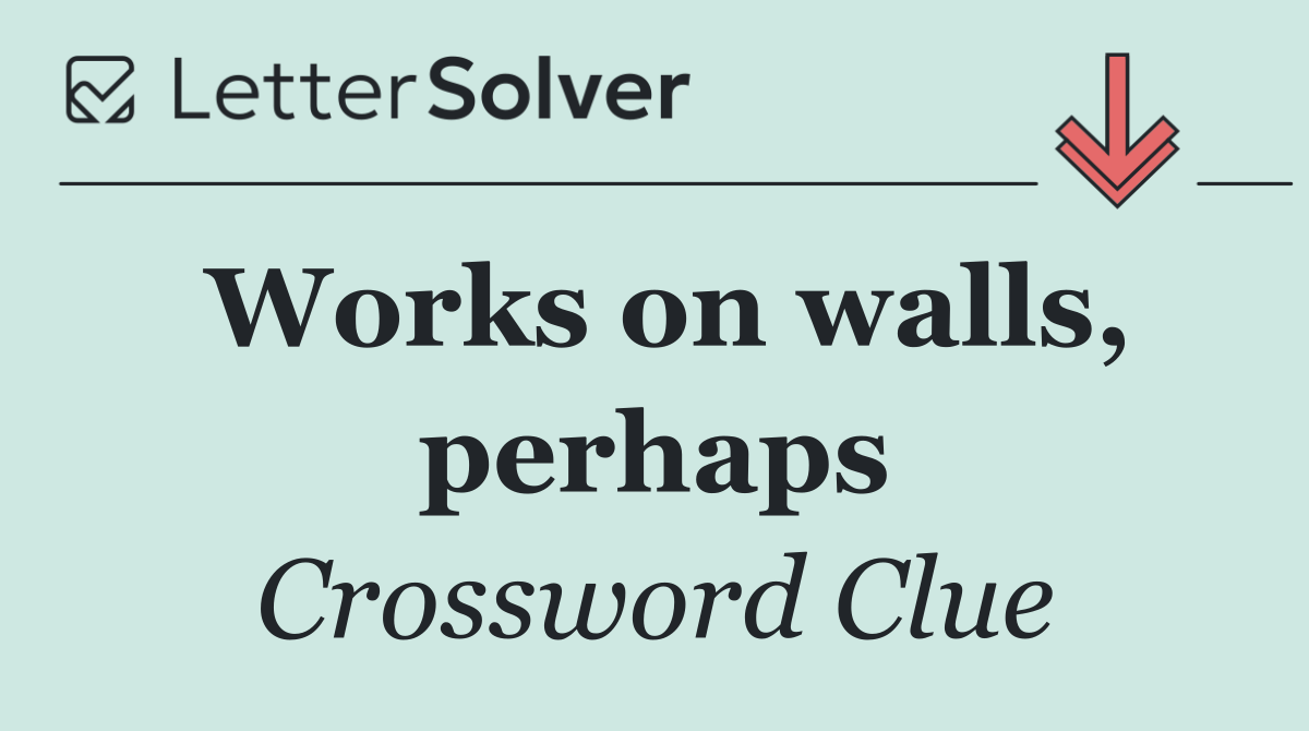 Works on walls, perhaps