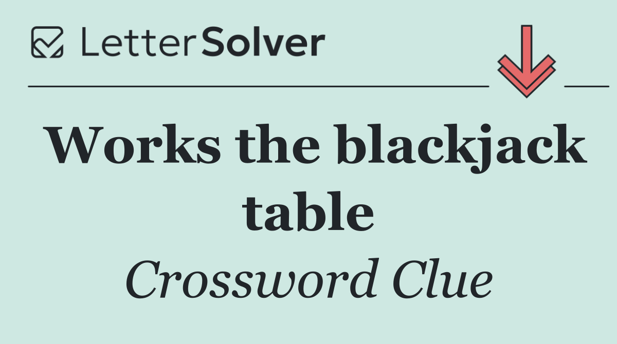 Works the blackjack table