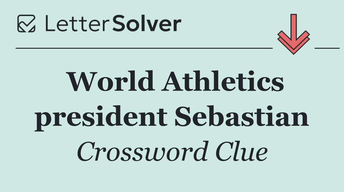 World Athletics president Sebastian