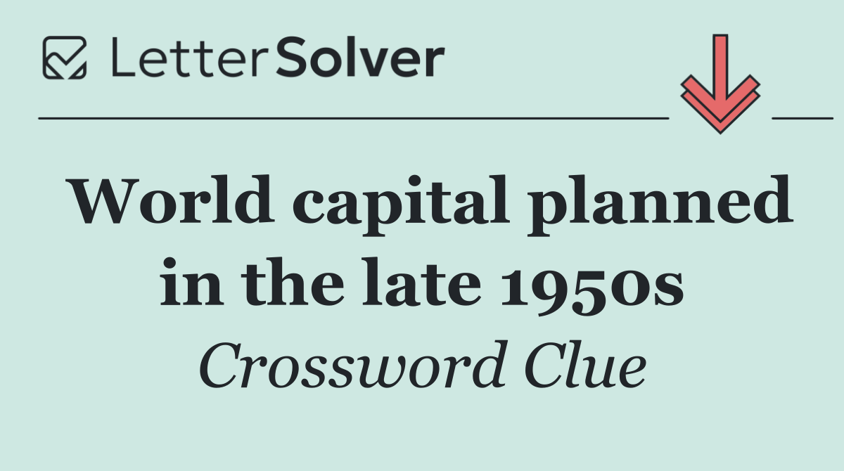 World capital planned in the late 1950s