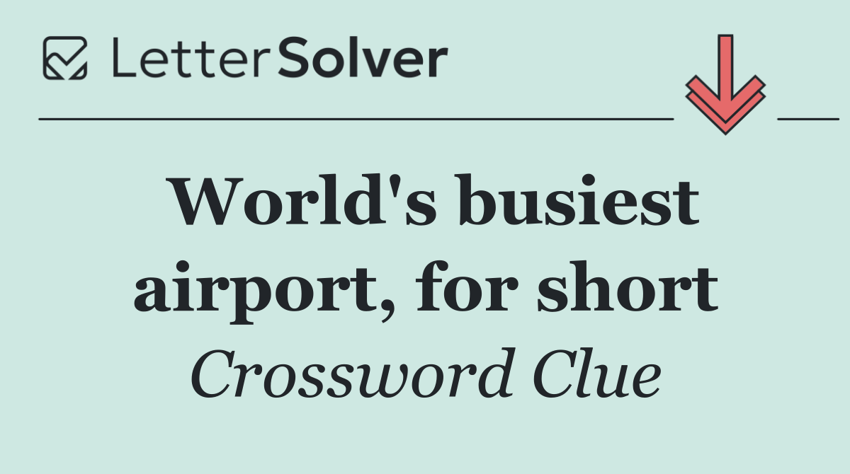 World's busiest airport, for short