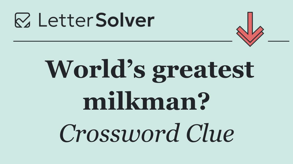 World’s greatest milkman?