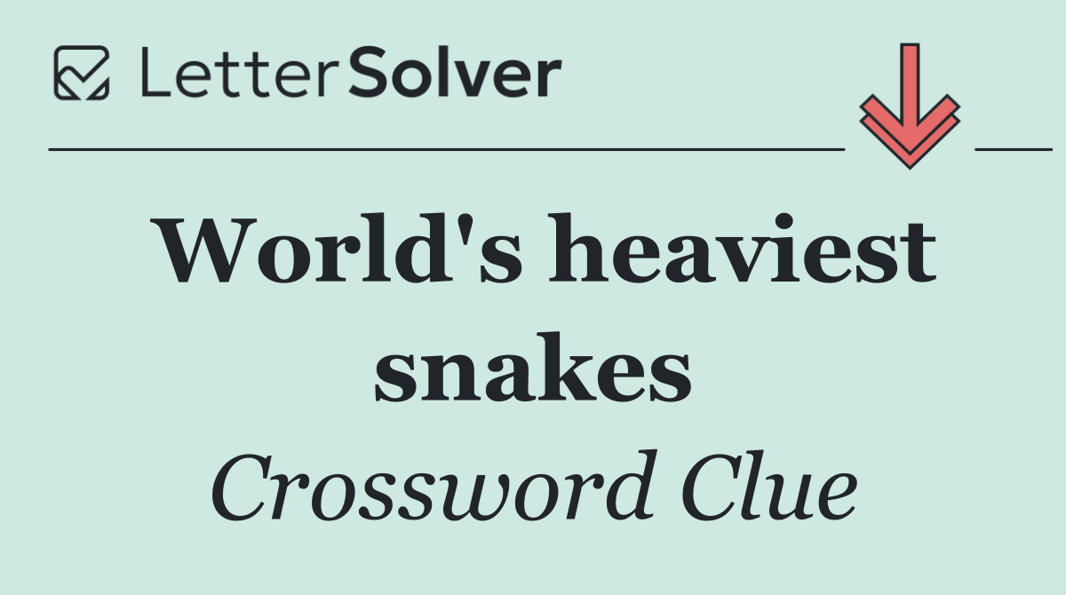 World's heaviest snakes