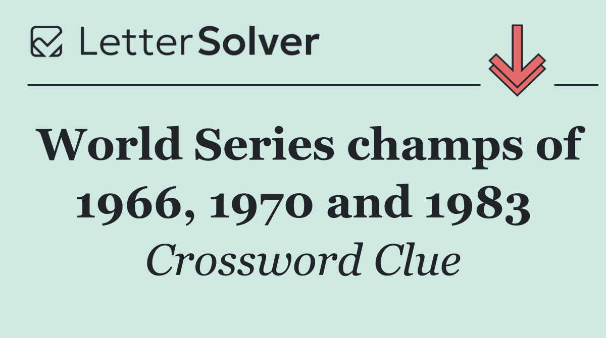 World Series champs of 1966, 1970 and 1983