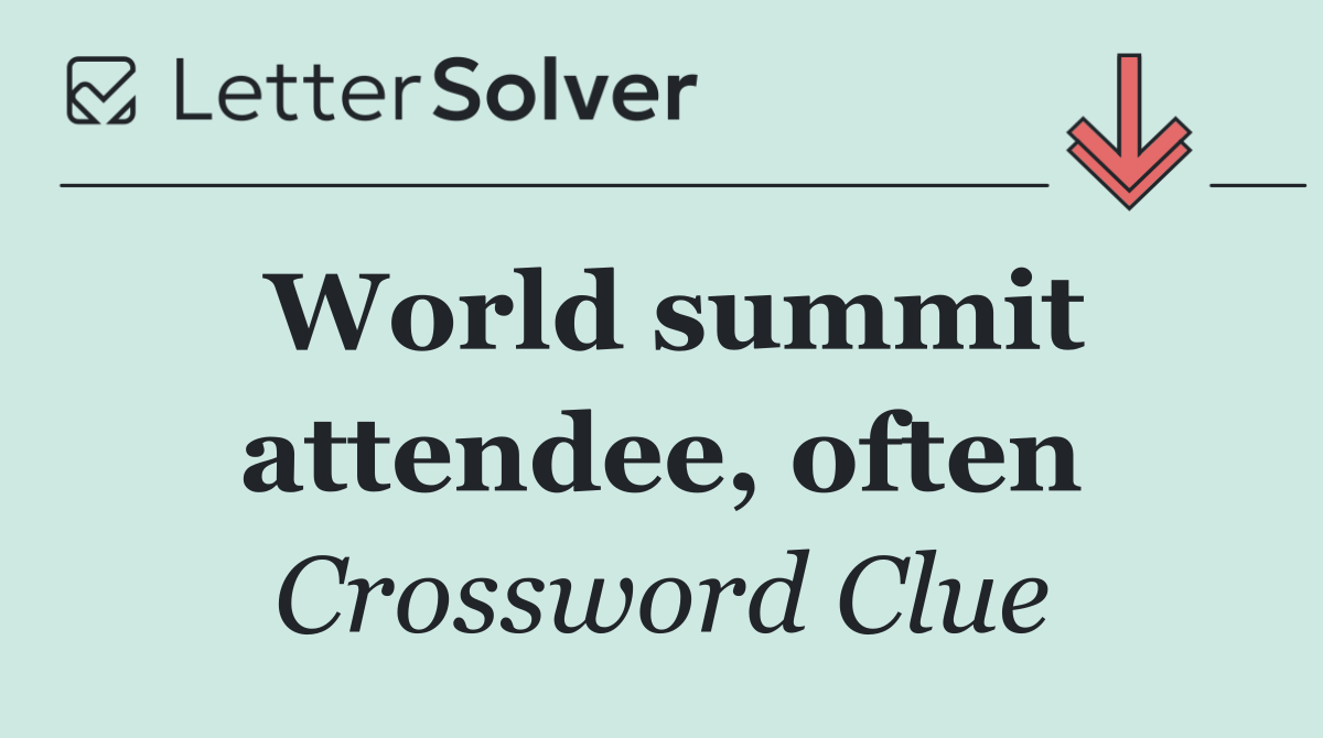 World summit attendee, often