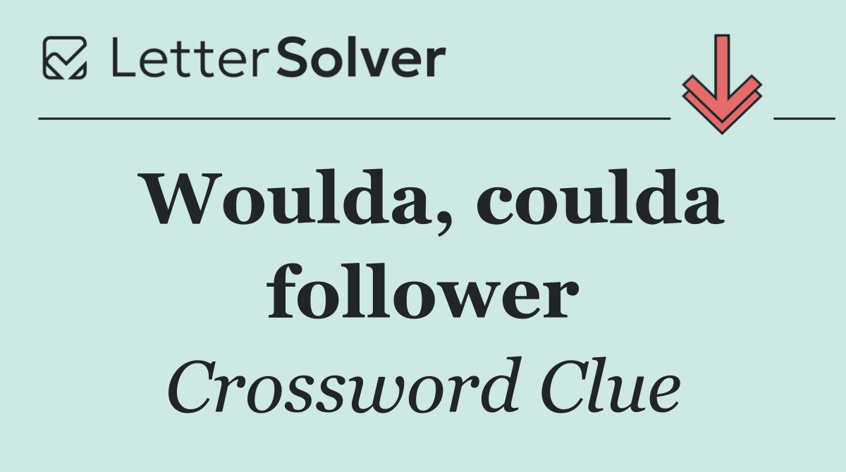 Woulda, coulda follower