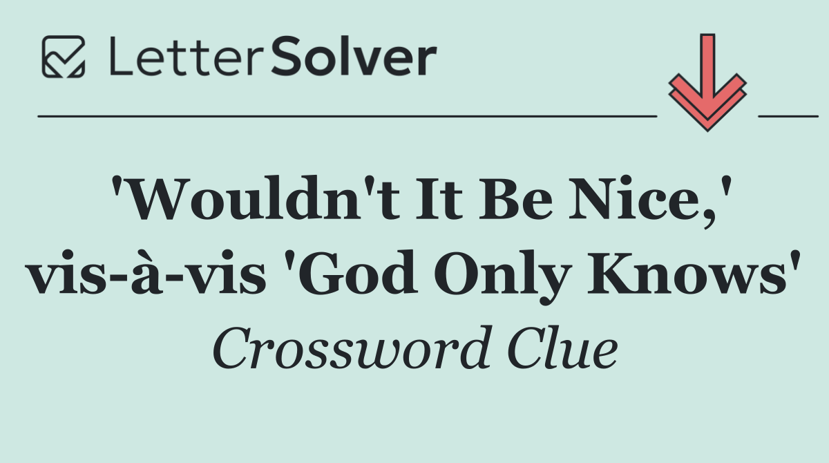 'Wouldn't It Be Nice,' vis à vis 'God Only Knows'