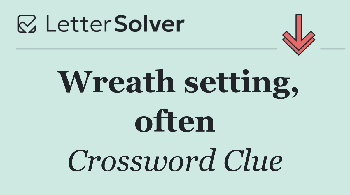 Wreath setting, often