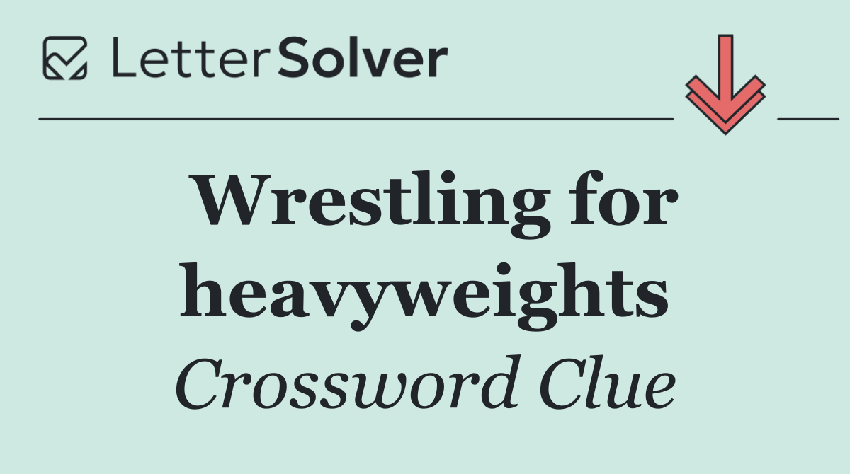 Wrestling for heavyweights
