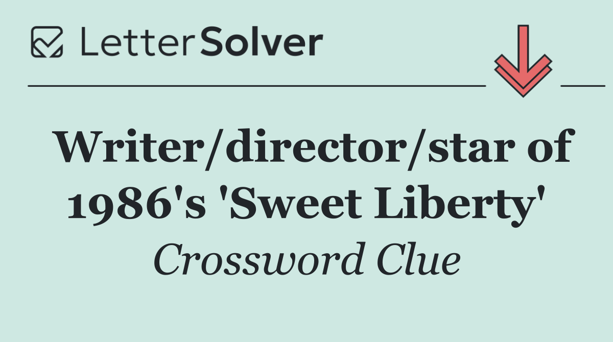 Writer/director/star of 1986's 'Sweet Liberty'