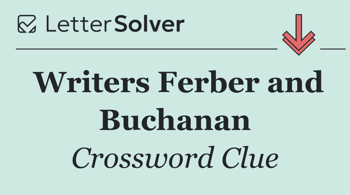 Writers Ferber and Buchanan