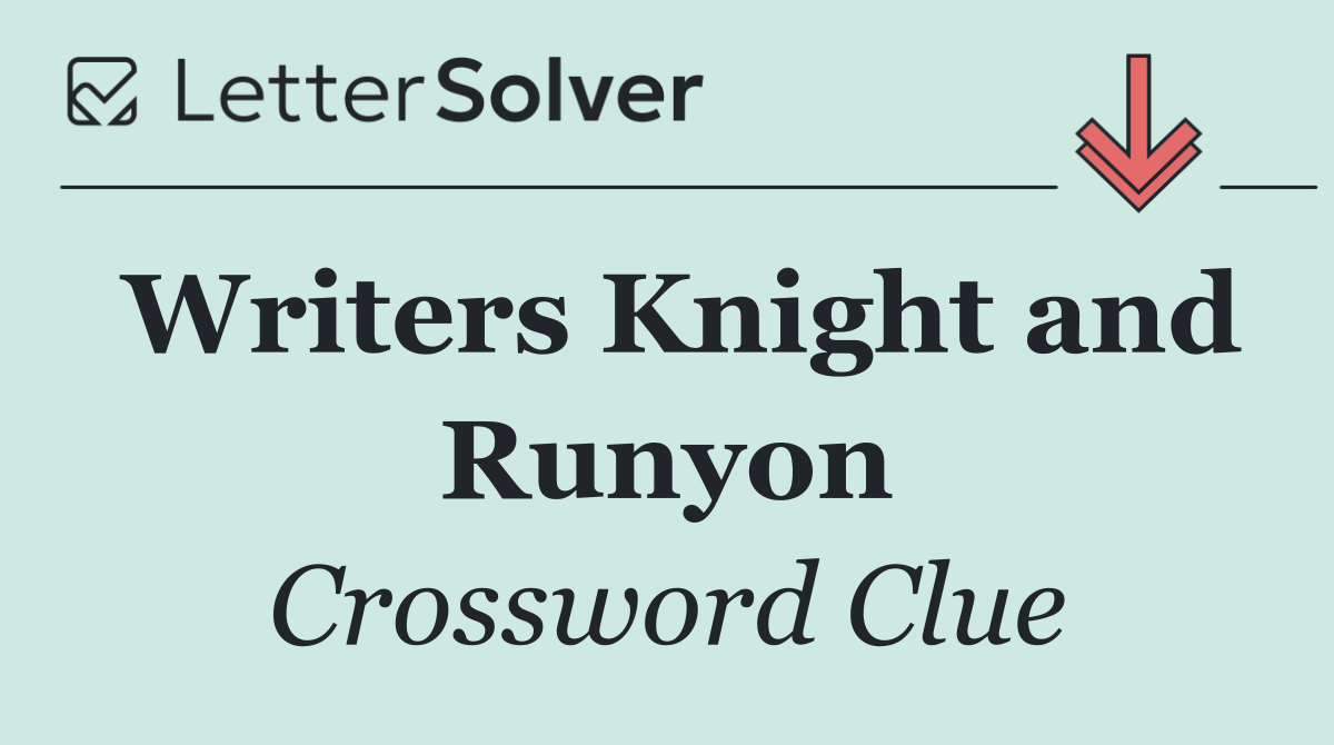 Writers Knight and Runyon