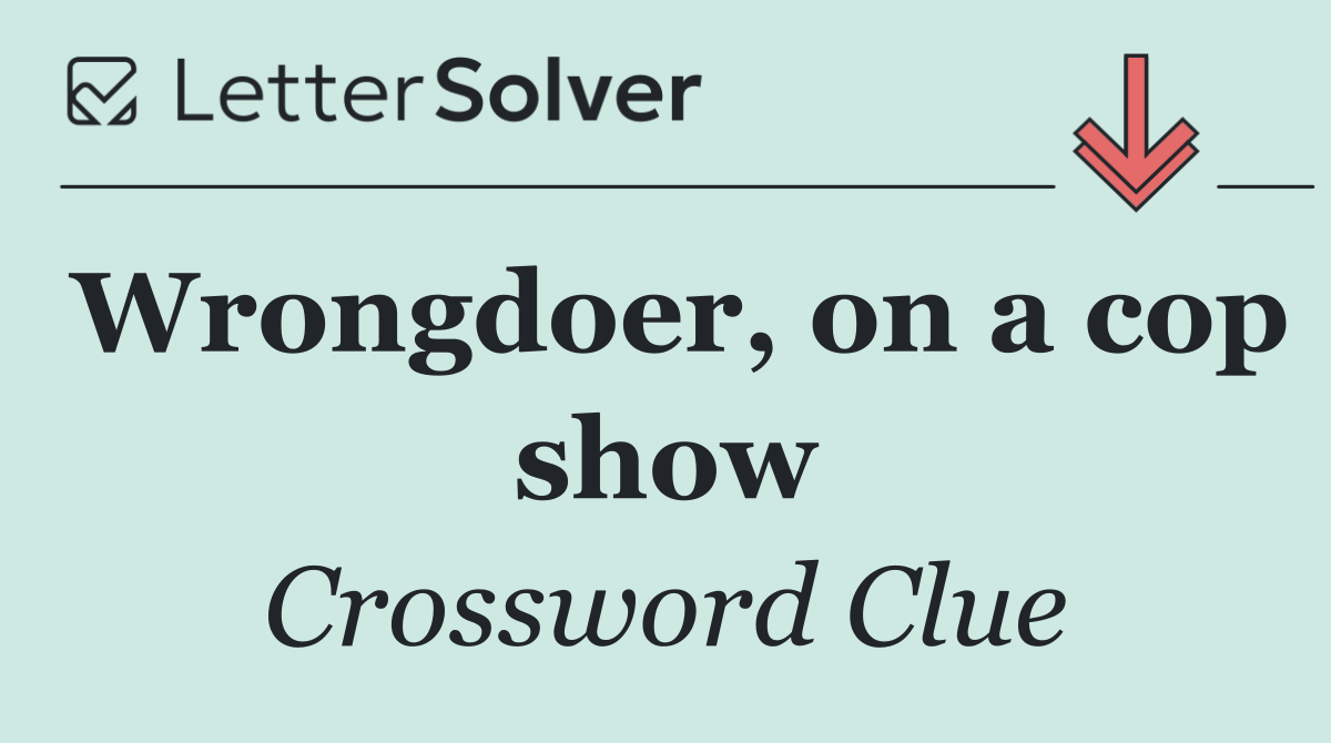 Wrongdoer, on a cop show