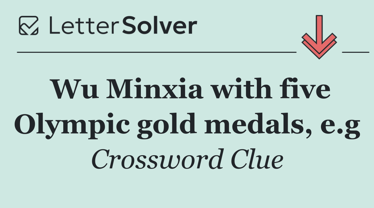 Wu Minxia with five Olympic gold medals, e.g