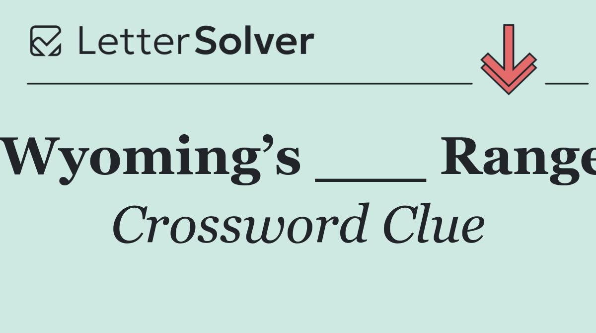 Wyoming’s ___ Range