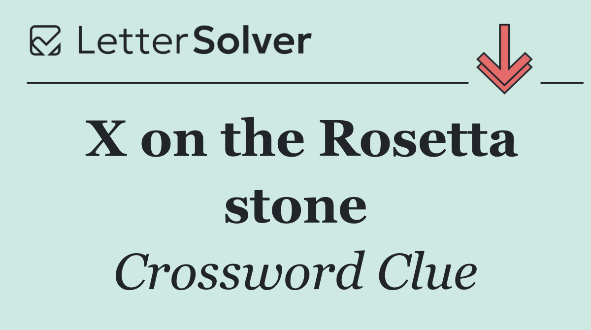 X on the Rosetta stone