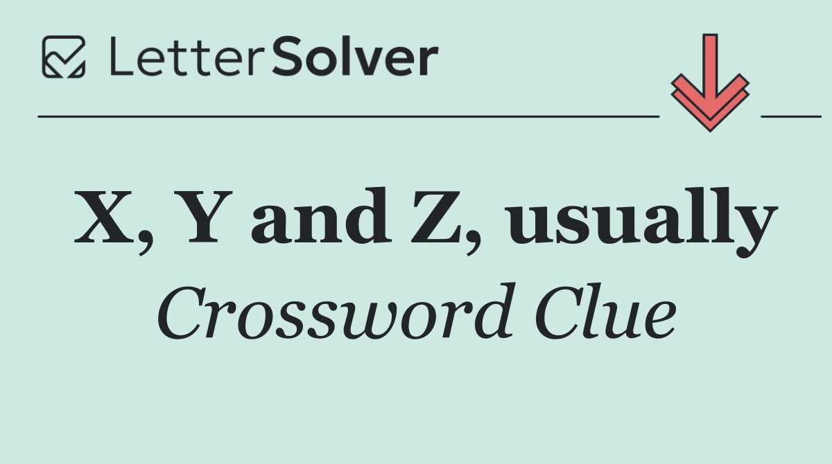 X, Y and Z, usually