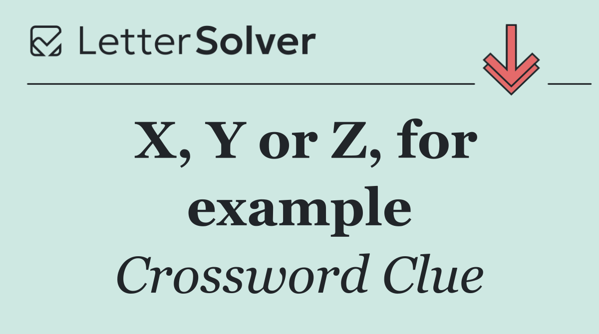 X, Y or Z, for example
