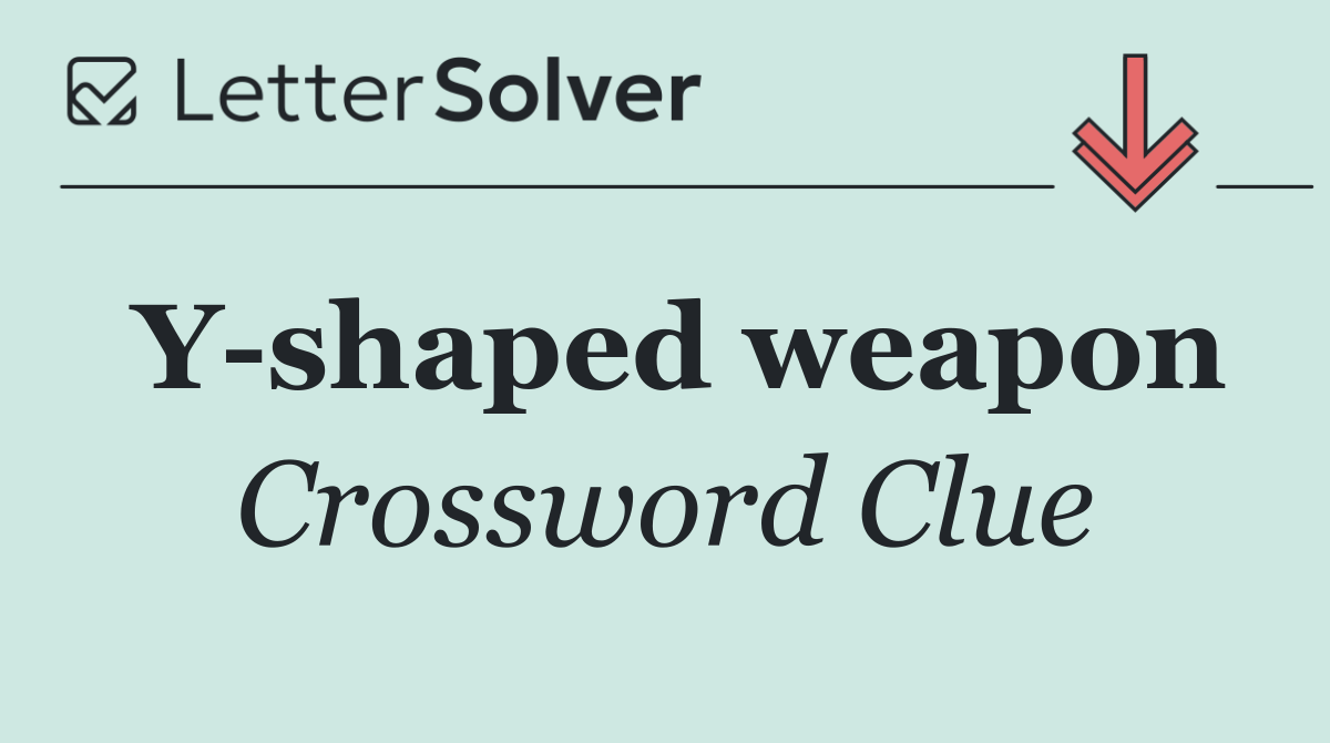 Y shaped weapon