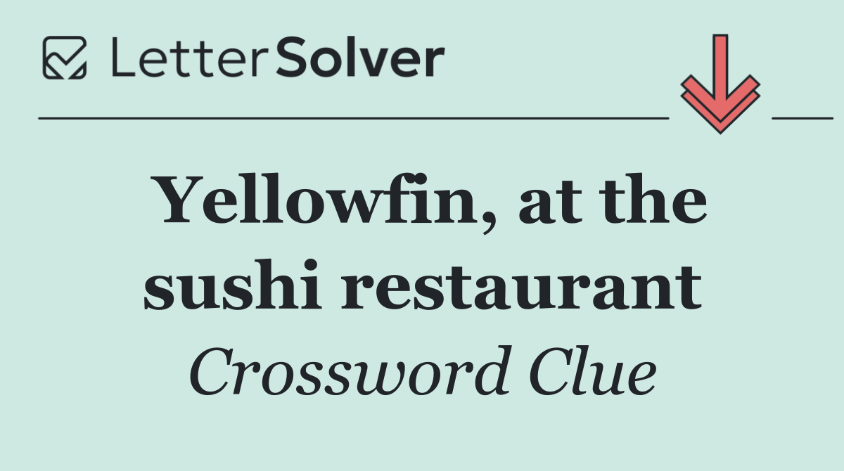 Yellowfin, at the sushi restaurant