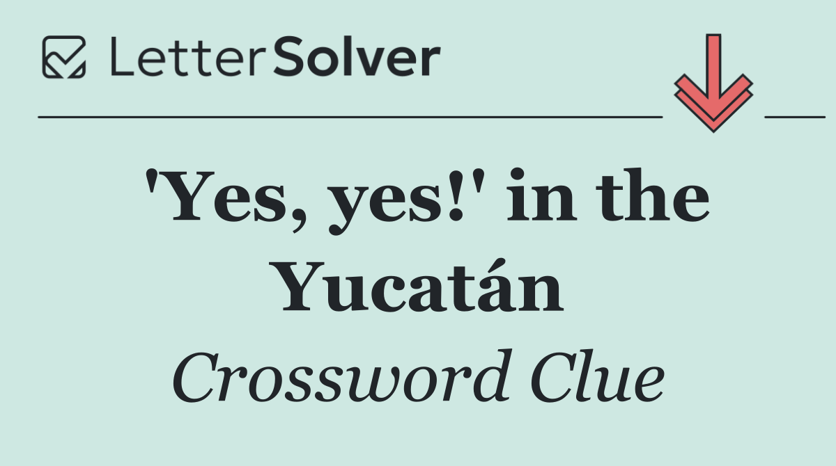 'Yes, yes!' in the Yucatán