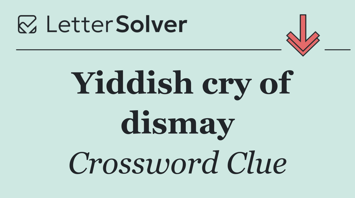 Yiddish cry of dismay