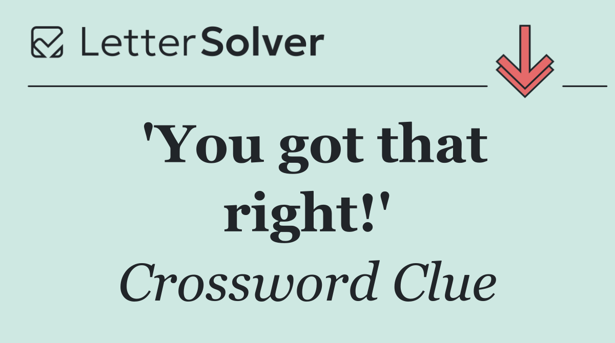 'You got that right!'
