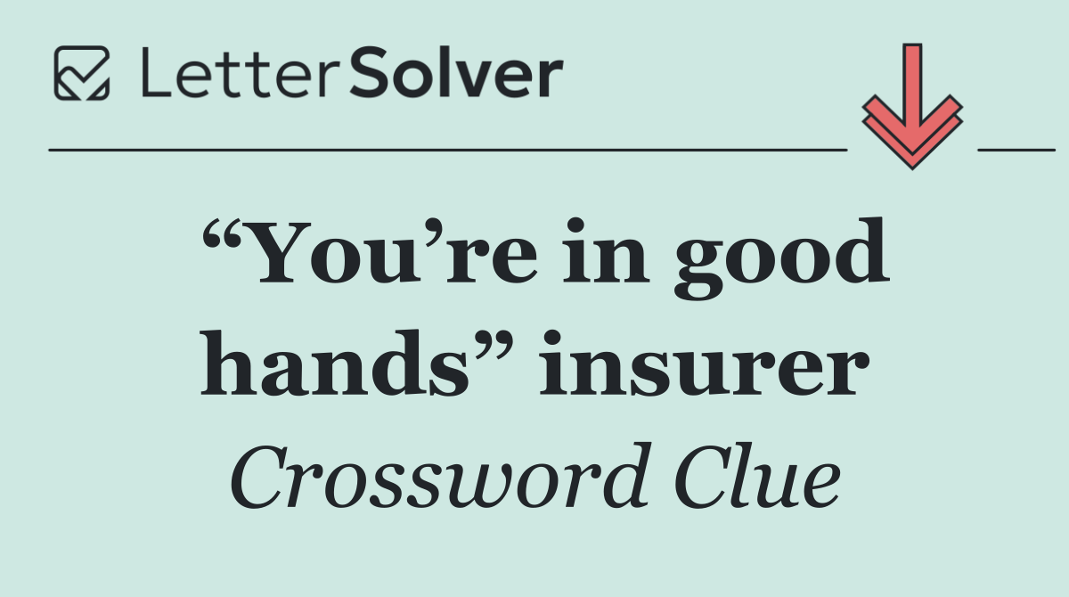 “You’re in good hands” insurer