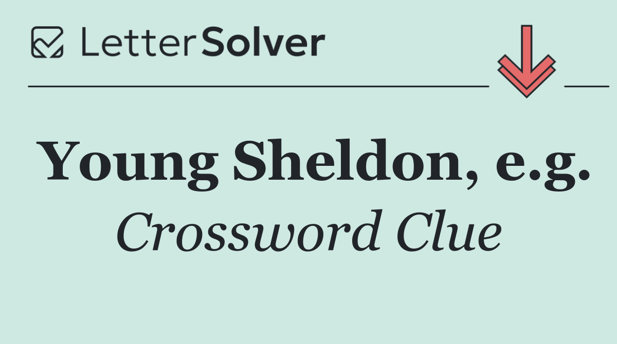 Young Sheldon, e.g.