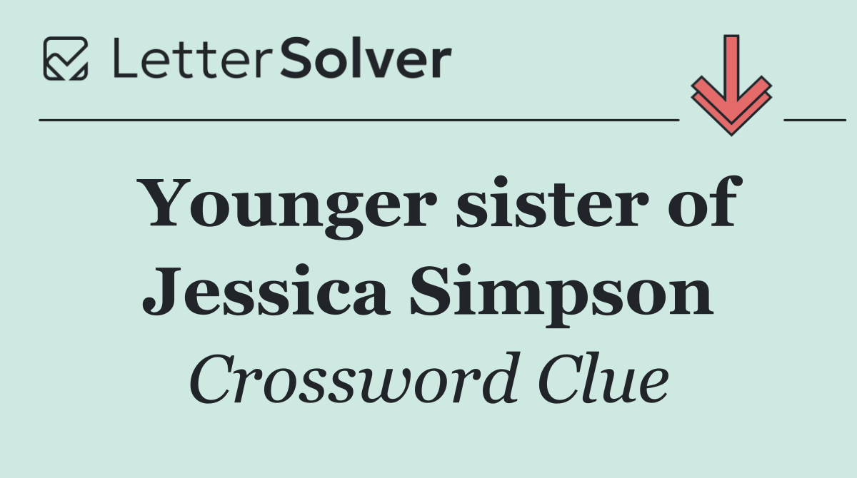 Younger sister of Jessica Simpson