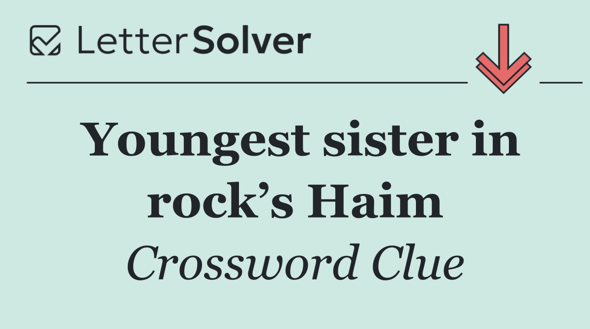 Youngest sister in rock’s Haim