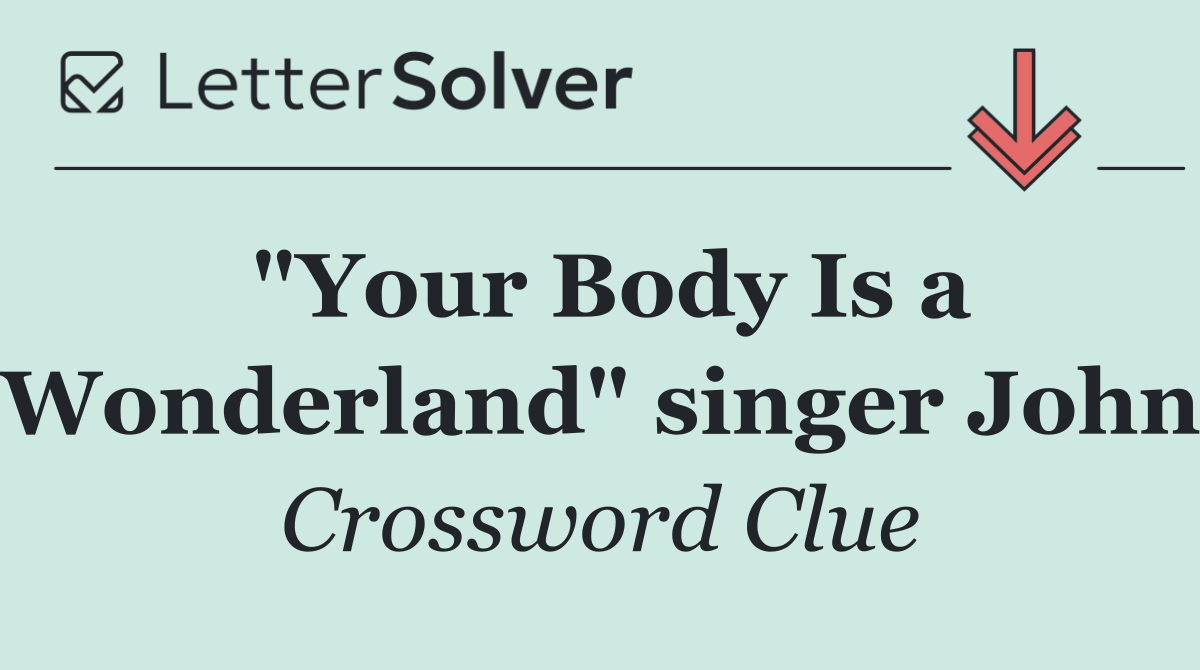 "Your Body Is a Wonderland" singer John
