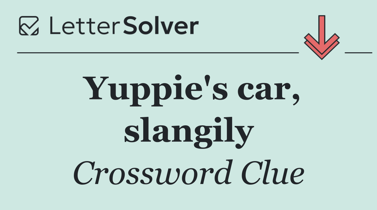 Yuppie's car, slangily