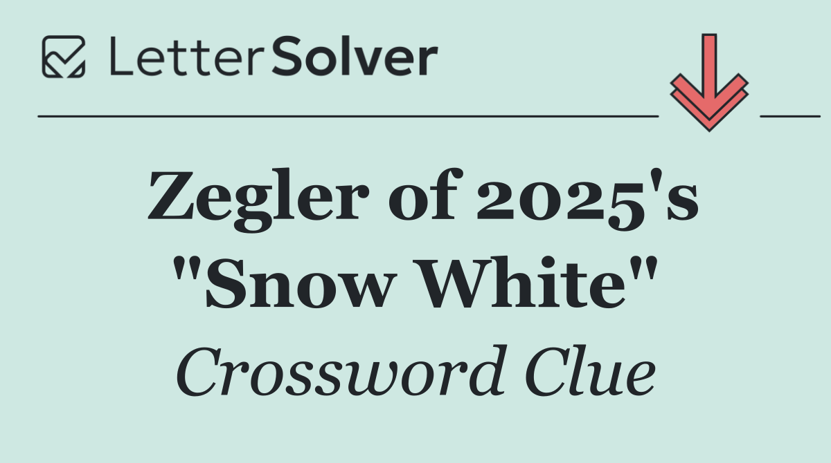 Zegler of 2025's "Snow White"