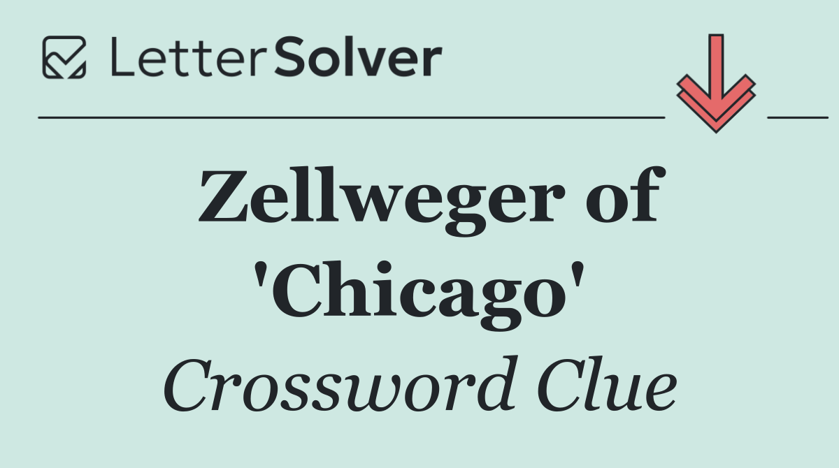 Zellweger of 'Chicago'