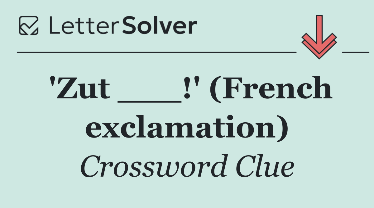 'Zut ___!' (French exclamation)